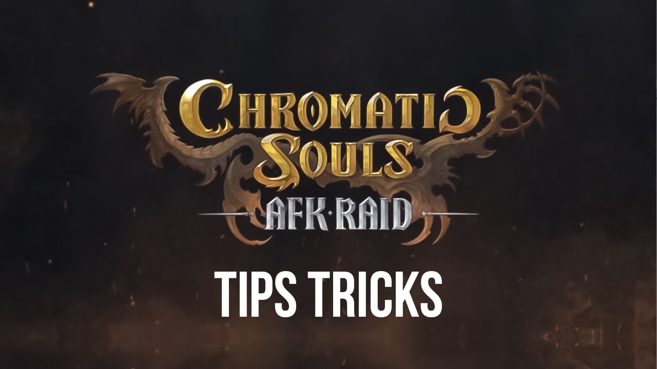 As melhores dicas e estratégias para começar a jogar Chromatic Souls: AFK  Raid com o pé direito