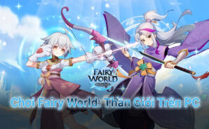 Trải nghiệm game nhập vai tu tiên Fairy World: Thần Giới trên PC với BlueStacks
