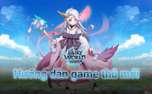 Hướng dẫn cơ bản cách chơi Fairy World: Thần Giới