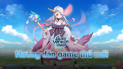 Hướng dẫn cơ bản cách chơi Fairy World: Thần Giới