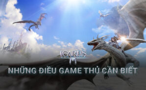 Những điều game thủ mới chơi Icarus M cần biết