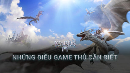 Những điều game thủ mới chơi Icarus M cần biết