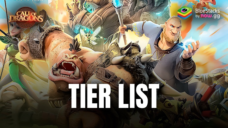 Call of Dragons Tier List for the Strongest Heroes