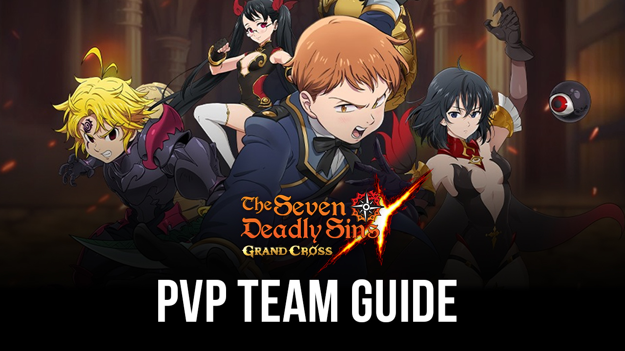 Best Teams to Use for PvP in The Seven Deadly Sins: Grand Cross