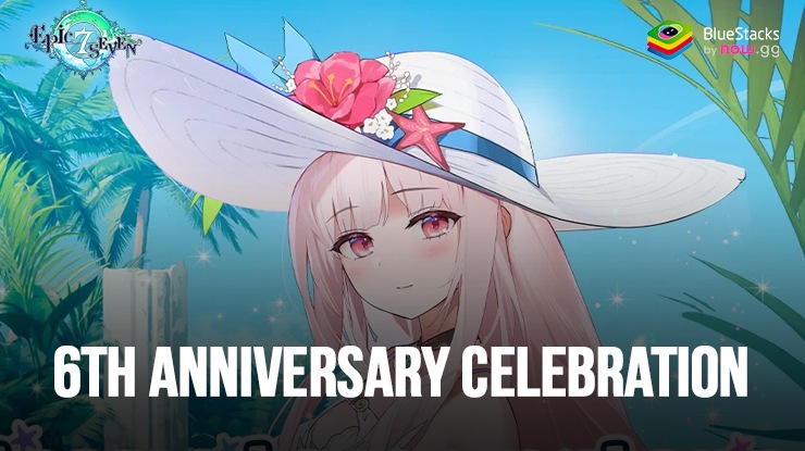 Epic Seven Celebrates 6th Anniversary with Free 5-Star Hero/Artifact Selectors, Epic Dash Pass, and more events