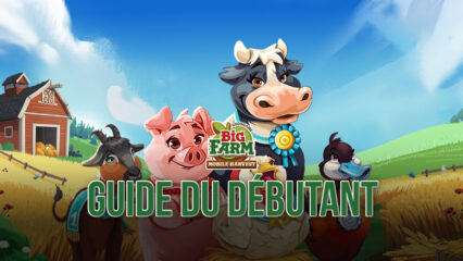 Le Guide du Débutant pour Big Farm: Mobile Harvest – Tout Ce Que Vous Devez Savoir pour Bien Commencer