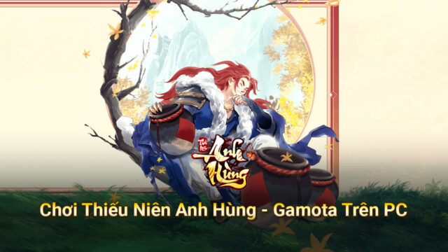 Trải nghiệm game nhập vai tu tiên Thiếu Niên Anh Hùng - Gamota trên PC với BlueStacks