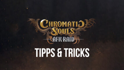 Die besten Chromatic Souls: AFK Raid Tipps und Tricks, um auf dem richtigen Weg zu beginnen