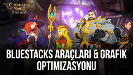 BlueStacks Özellikleriyle Chromatic Souls: AFK Raid Deneyiminizi Mükemmel Hale Getirin