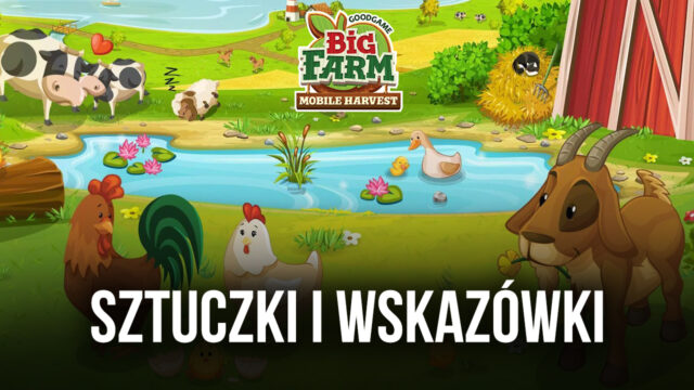 Big Farm: Mobile Harvest - Porady dotyczące zbiorów, sztuczki i kody do rozwoju swojego gospodarstwa