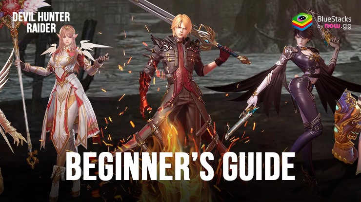 Devil Hunter:Raider Beginner’s Guide – Getting a Good Start on PC with BlueStacks