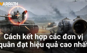 Cách dàn quân hiệu quả trong Warpath: Huân Chương Chiến Hỏa