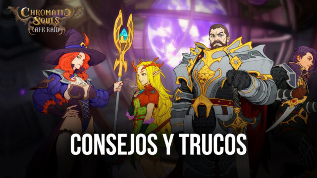Los mejores consejos y trucos de Chromatic Souls: AFK Raid para comenzar por el camino correcto