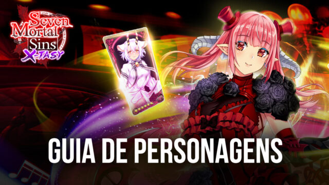 Seven Mortal Sins X-TASY: por quais personagens procurar no reroll