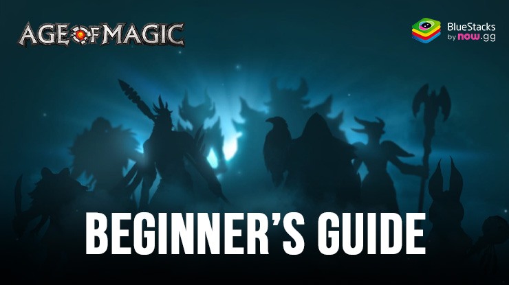 A Beginner’s Guide to Age of Magic: Turn Based RPG