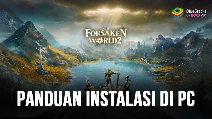 Cara Download Dan Memainkan Forsaken World 2 di PC dengan BlueStacks