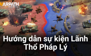 Warpath: Huân Chương Chiến Hỏa – Hướng dẫn sự kiện Lãnh Thổ Pháp Lý