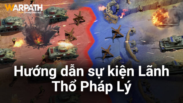 Warpath: Huân Chương Chiến Hỏa - Hướng dẫn sự kiện Lãnh Thổ Pháp Lý