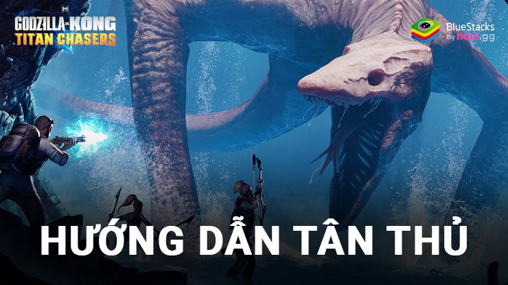 Những hướng dẫn cơ bản dành cho game thủ mới chơi Godzilla x Kong: Titan Chasers trên PC