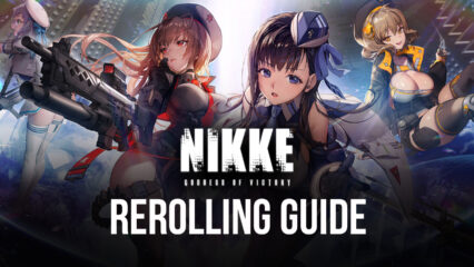 GODDESS OF VICTORY: NIKKE Reroll Guide – How to Unlock the Best Characters From the Beginning