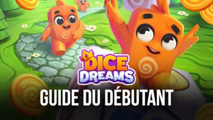 Le Guide du Débutant de BlueStacks pour Jouer à Dice Dreams