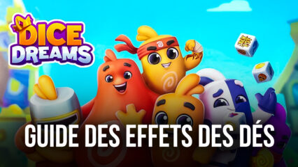 Dice Dreams – Le Guide des Effets des Dés