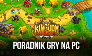 Poradnik gry Kingdom Rush &#8211; Tower Defense na PC z BlueStacks