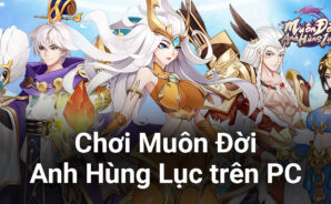 Trải nghiệm chơi Muôn Đời Anh Hùng Lục trên PC với BlueStacks
