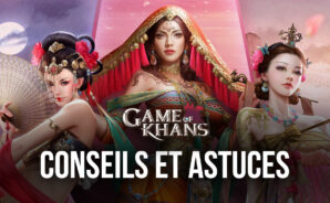 Les Meilleurs Conseils, Astuces et Stratégies dans Game of Khans pour Etendre Votre Empire Mongol