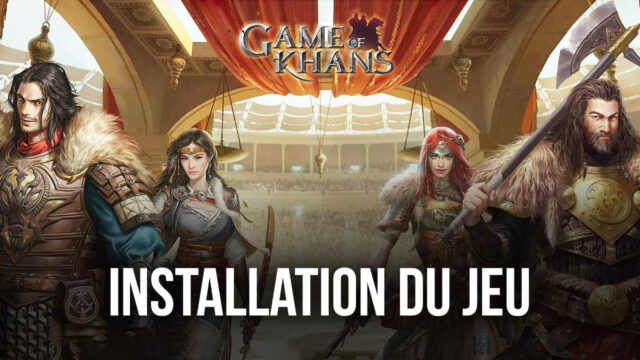 Comment Jouer à Game of Khans sur PC avec BlueStacks