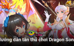 Những điều người mới cần biết khi chơi Dragon Song: Hội Săn Rồng trên PC với BlueStacks
