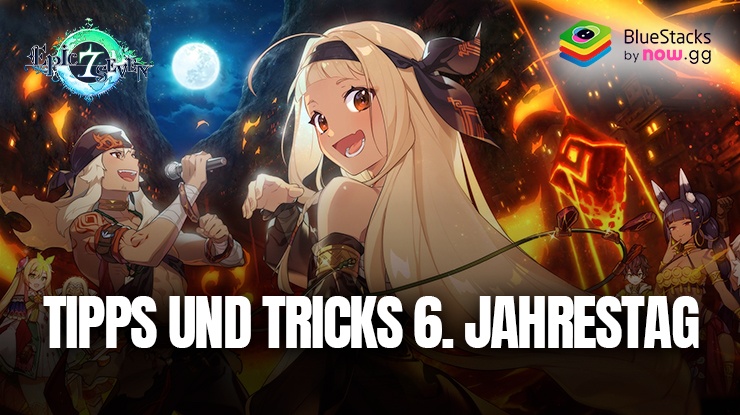 Epic Seven 6. Jahrestag – Tipps und Tricks zur Maximierung der Belohnungen