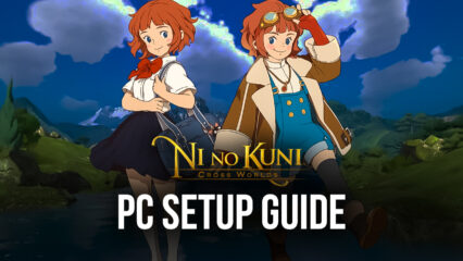 How to Install and Play Ni no Kuni: Cross Worlds on PC with BlueStacks