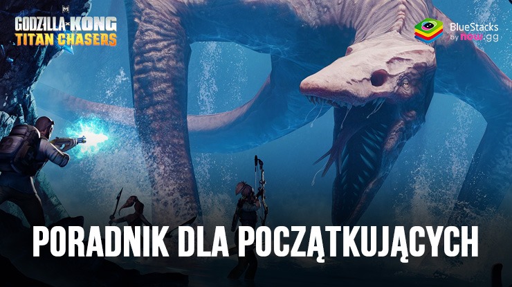 Godzilla x Kong: Titan Chasers Przewodnik dla początkujących i porady