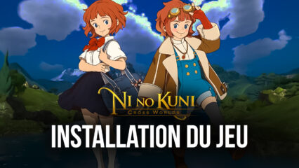 Comment Installer et Jouer à Ni no Kuni: Cross Worlds sur PC avec BlueStacks