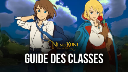 Ni no Kuni: Cross Worlds – Guide Détaillé des Classes et de leurs Compétences