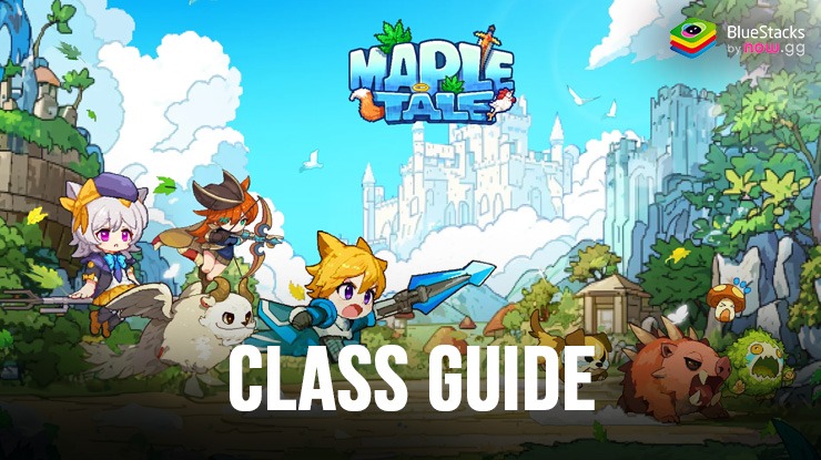 Maple Tale Class Guide – Choosing the Right Class for Your Adventure