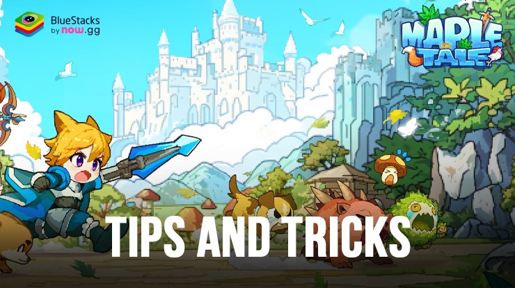 Maple Tale Tips and Tricks – How to Boost Your Progress and Power Up on PC with BlueStacks