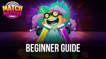 BlueStacks’ Beginners Guide to Playing Match Masters
