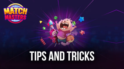 Tips & Tricks to Playing Match Masters