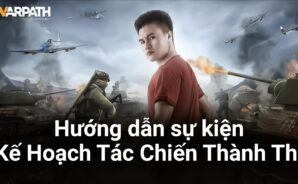 Warpath: Huân Chương Chiến Hỏa – Cách chơi sự kiện Kế Hoạch Tác Chiến Thành Thị