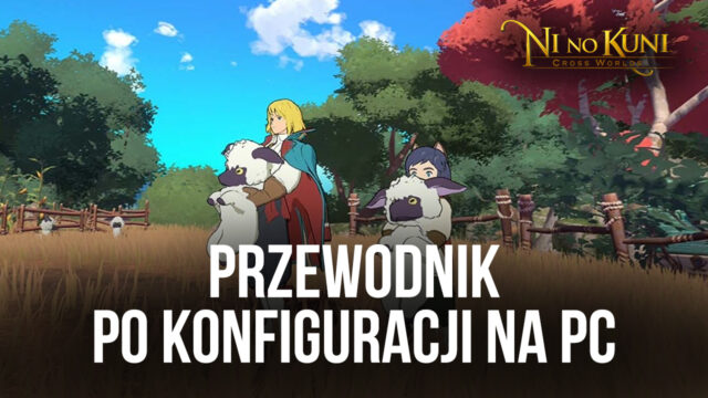 Jak zainstalować i grać w Ni no Kuni: Cross Worlds na PC z BlueStacks