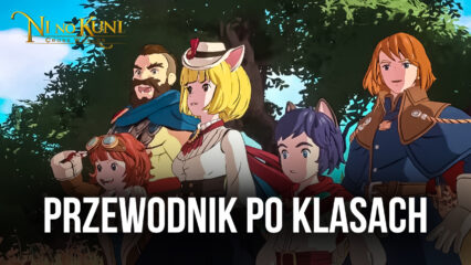 Ni no Kuni: Cross Worlds – szczegółowy przewodnik po klasach i ich umiejętnościach