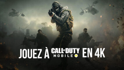 Comment Jouer à Call of Duty : Mobile en 4K sur le Nouveau BlueStacks 5.8