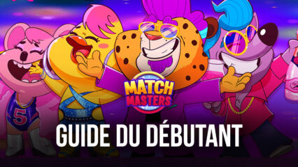 Guide du Débutant de BlueStacks pour Jouer à Match Masters