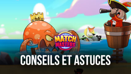 Conseils et Astuces pour Jouer à Match Masters