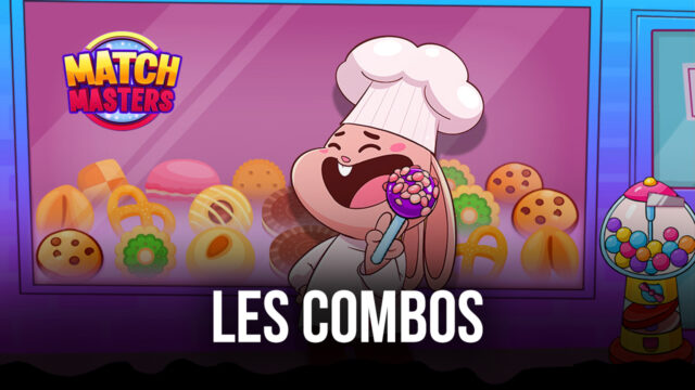 Match Masters – Le Guide des Combos