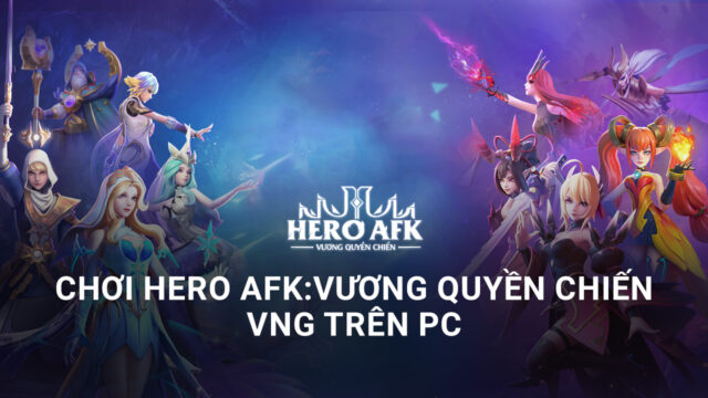 Trải nghiệm Hero AFK: Vương Quyền Chiến VNG trên PC với BlueStacks
