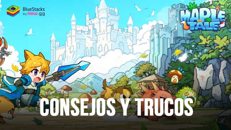 Consejos y trucos de Maple Tale: cómo aumentar tu progreso y potenciar tu PC con BlueStacks