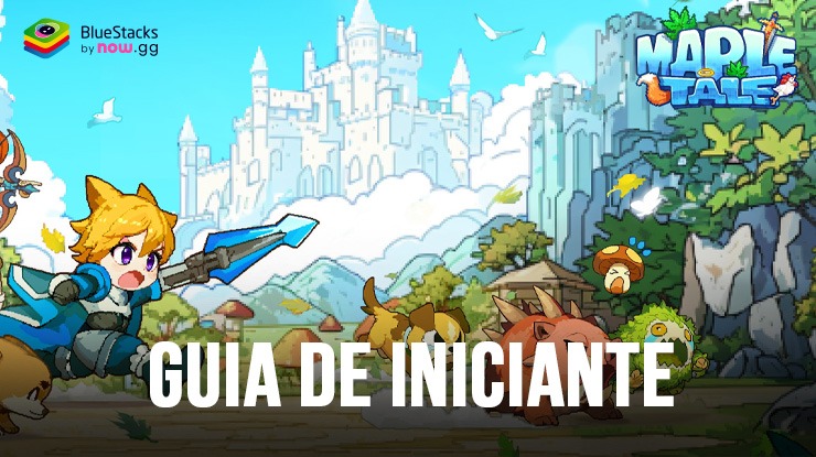 Guia para iniciantes em Maple Tale no PC – Dicas para iniciar sua aventura no PC com o BlueStacks